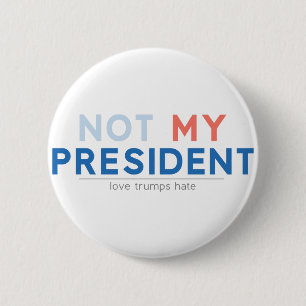 Not my President 6 Cm Round Badge