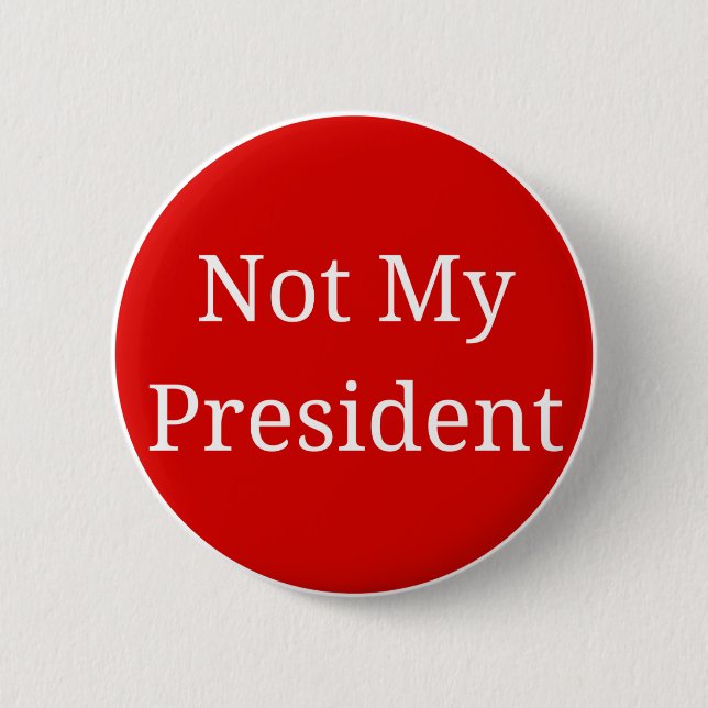 Not My President 6 Cm Round Badge (Front)