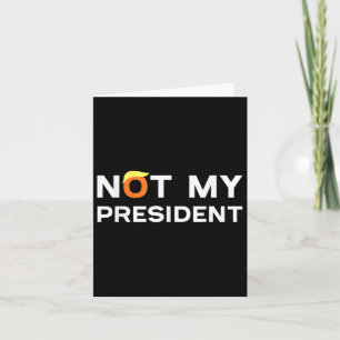 Not My President Anti Trump 2024 Card