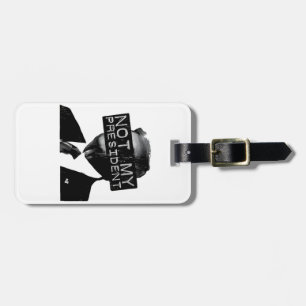 Not my President Anti Trump Inaguration Liberal Luggage Tag