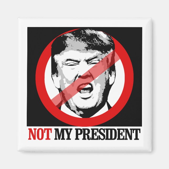 Not My President - Anti-Trump Magnet (Front)