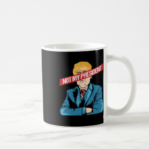 Not My President Anti Trump Protest Freedom T Shir Coffee Mug