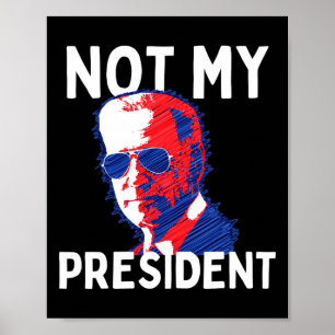 Not My President Biden - Pro Trump 2020 Republican Poster