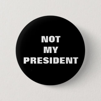 Not My President Black & White Button