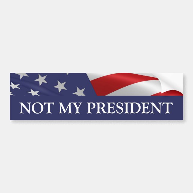 Not My President Bumper Sticker (Front)