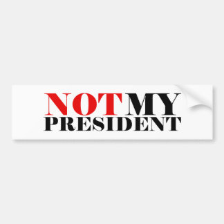 Not My President Bumper Sticker