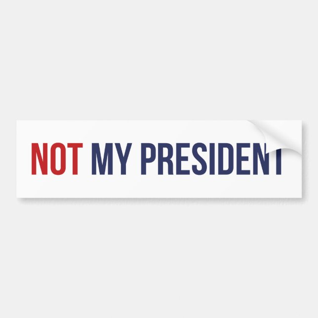Not My President Bumper Sticker (Front)