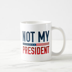 Not My President Coffee Mug
