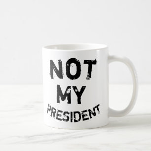 Not My President Coffee Mug