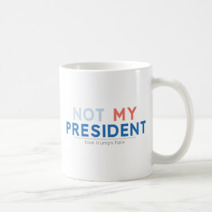 Not my President Coffee Mug