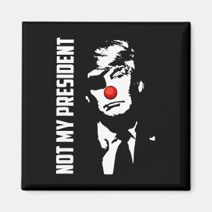 Not My President Donald Trump Election Anti Trump  Magnet