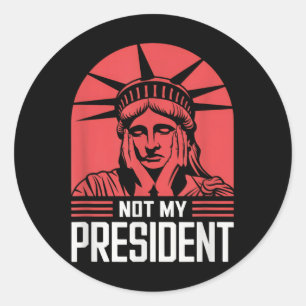 Not My President Impeach Trump Resist Anti Trump  Classic Round Sticker