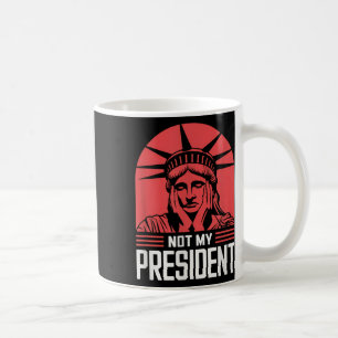 Not My President Impeach Trump Resist Anti Trump  Coffee Mug