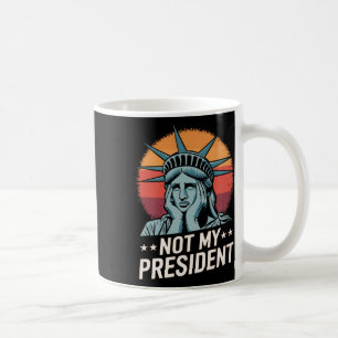 Not My President Impeach Trump Resist Anti Trump Coffee Mug