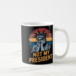 Not My President Impeach Trump Resist Anti Trump  Coffee Mug