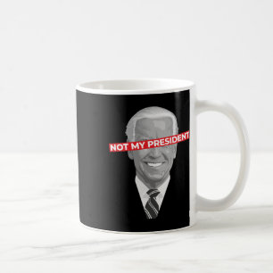 Not My President Joe Biden - Pro Donald Trump Poli Coffee Mug