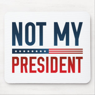Not My President Mouse Mat