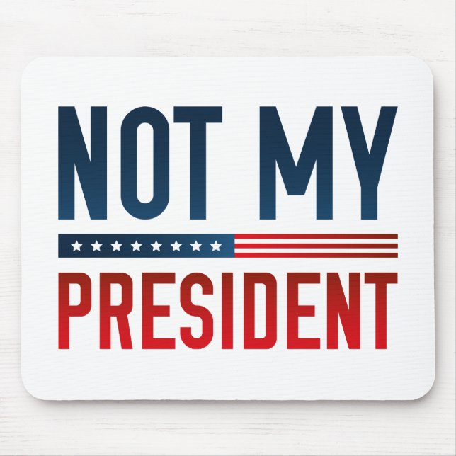 Not My President Mouse Mat (Front)