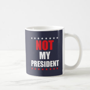 Not My President Mug