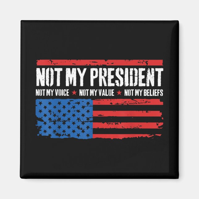 Not My President Not My Voice Not My Beliefs Usa Magnet (Front)
