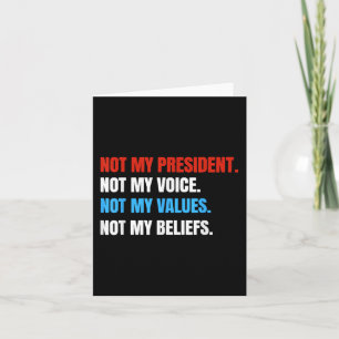 Not My President Not My Voice Not My Values Not Card