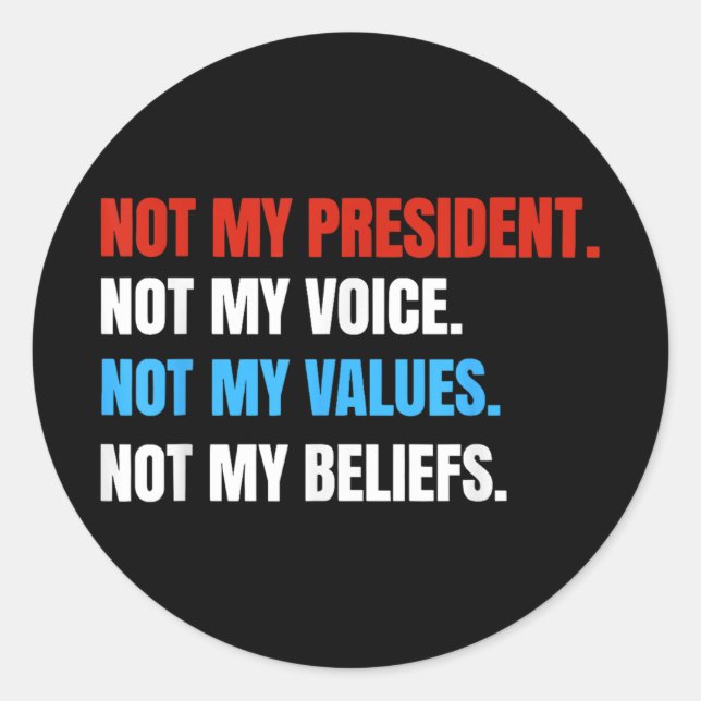 Not My President Not My Voice Not My Values Not Classic Round Sticker (Front)