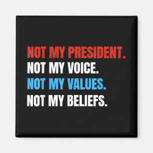 Not My President Not My Voice Not My Values Not Magnet