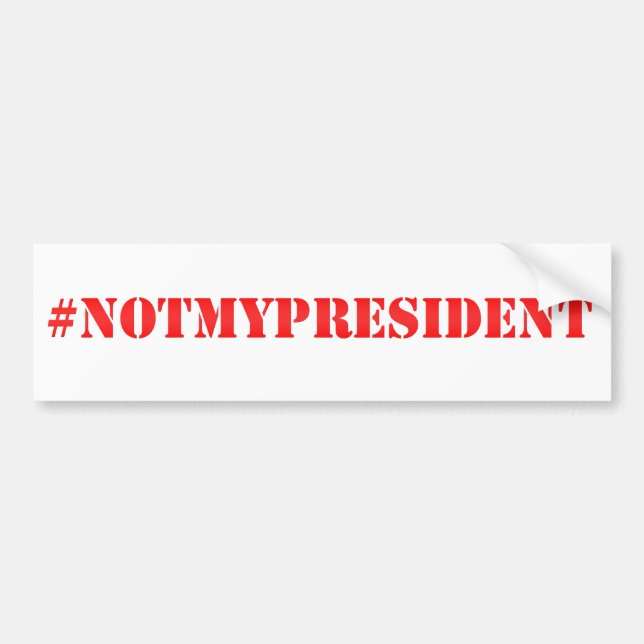 Not My President - Protest Bumper Sticker (Front)
