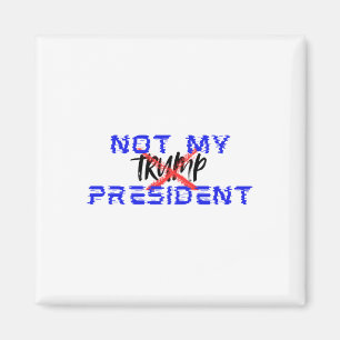 Not My President (say No To Facism) Magnet