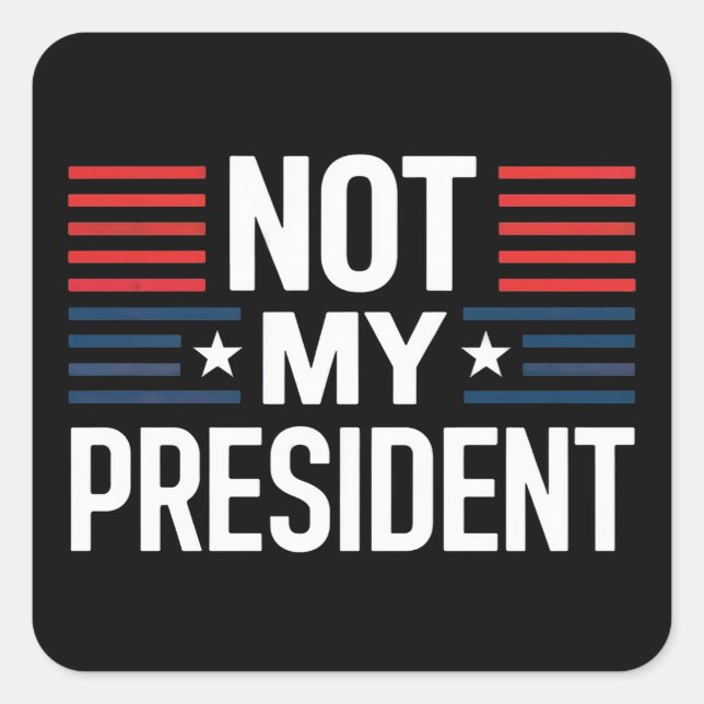 Not My President Square Sticker (Front)