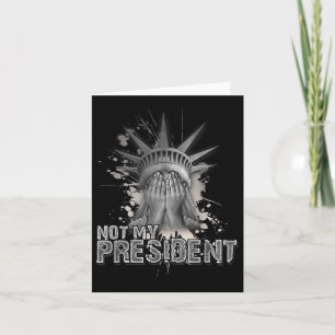 Not My President _ Statue Of Liberty _ Anti Trump Card