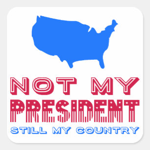 Not My President Still My Country Resist Flag Square Sticker