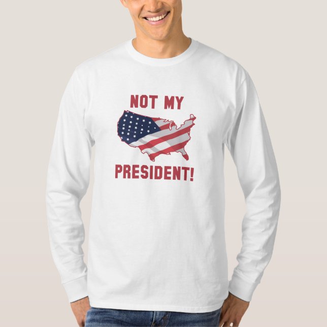 Not My President T-Shirt (Front)