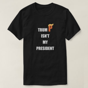 Not My President T-Shirt