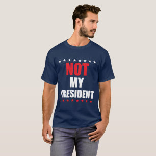 Not My President T-Shirt