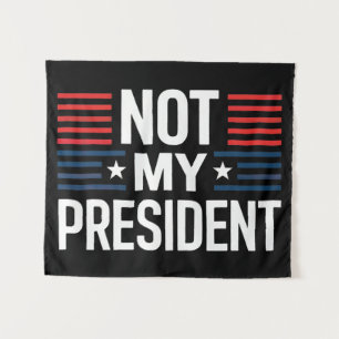 Not My President Tapestry