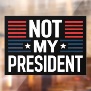 Not My President Window Cling