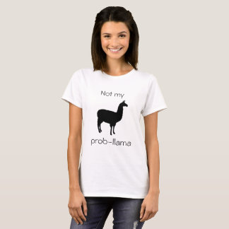 Not My Prob-llama T-Shirt