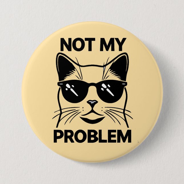 not my problem 7.5 cm round badge (Front)