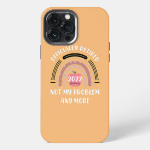Not My Problem Any More Funny Retired Teacher iPhone 13 Pro Max Case