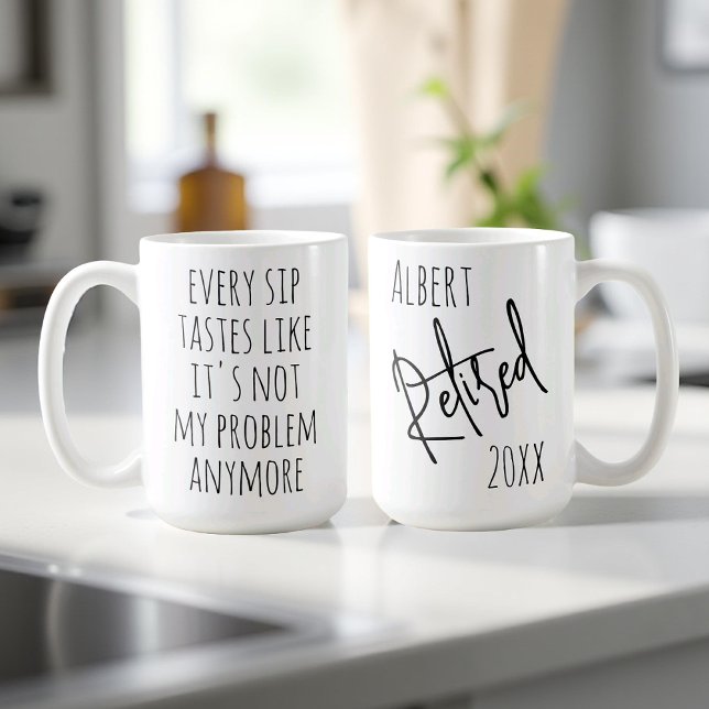 Not My Problem Anymore Funny Retirement Custom Coffee Mug (Creator Uploaded)