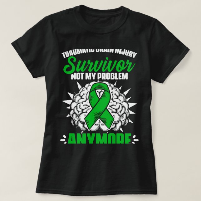 Not My Problem Anymore Traumatic Brain Injury Surv T-Shirt (Design Front)