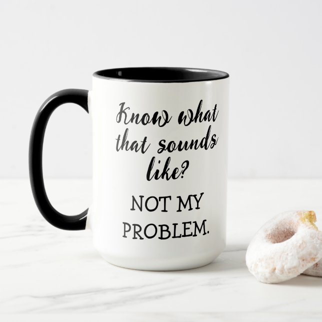 Not My Problem Funny Mug (With Donut)
