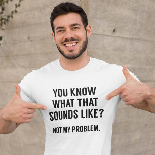 Not My Problem T-Shirt
