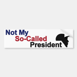 Not My So-Called President Bumper Sticker