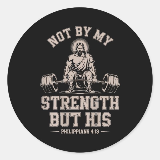 Not My Strength But His Gym Jesus Lifting Christia Classic Round Sticker (Front)
