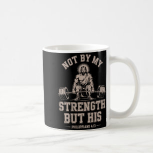 Not My Strength But His Gym Jesus Lifting Christia Coffee Mug