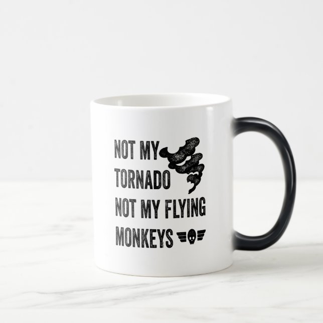 Not My Tornado Not My Flying Monkeys Magic Mug (Right)