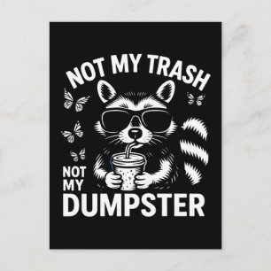 Not my trash not my dumpster funny racoon drama a holiday postcard