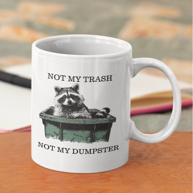 Not My Trash Not My Dumpster Racoon Coffee Mug (Creator Uploaded)